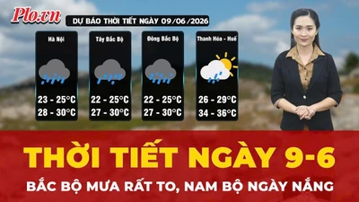 Dự báo thời tiết ngày 9-6: Bắc Bộ mưa rất to, Nam Bộ ngày nắng