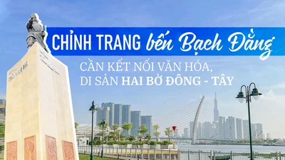 Chỉnh trang bến Bạch Đằng, cần kết nối văn hóa, di sản hai bờ đông - tây