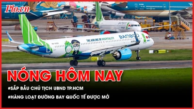 Bầu Chủ tịch UBND TP.HCM tại kỳ họp ngày 30-3; Hàng không Việt mở hàng loạt đường bay quốc tế