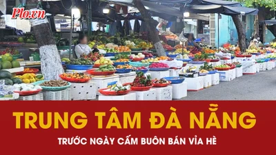 Video: Trung tâm Đà Nẵng trước ngày cấm kinh doanh, buôn bán trên vỉa hè