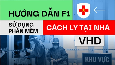 Hướng dẫn F1 sử dụng phần mềm cách ly tại nhà VHD