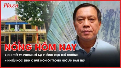 Nóng hôm nay 27-12: Chi tiết 25 phong bì để trong phòng làm việc của cựu Thứ trưởng Hoan; Nhiều học sinh ở Huế nôn ói trong giờ ăn bán trú