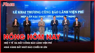 Nhiều tiện ích cho người dân khi vận hành cổng bảo lãnh viện phí; Giá vàng bất ngờ đảo chiều đi lên
