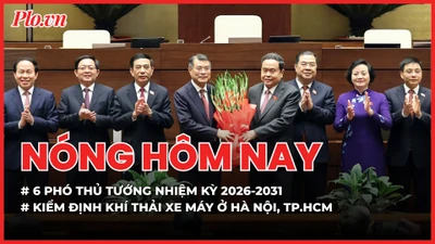 Chính phủ nhiệm kỳ mới có 6 Phó Thủ tướng; Từ 1-7-2027, người dân Hà Nội, TP.HCM kiểm định khí thải xe máy ra sao?