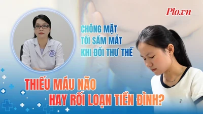 Chóng mặt, tối sầm mắt khi đổi tư thế: Dấu hiệu thiếu máu não hay rối loạn tiền đình?