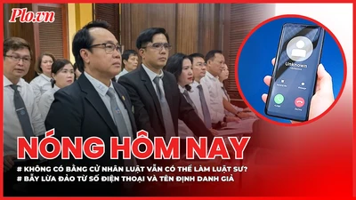 Đề xuất người không có bằng cử nhân luật vẫn có thể làm luật sư; Cảnh báo chiêu lừa đảo giả mạo số điện thoại, tên định danh