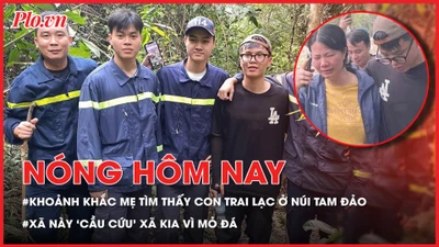 Nóng hôm nay 22-4: Xúc động khoảnh khắc mẹ tìm thấy con trai lạc ở núi Tam Đảo; Xã này 'cầu cứu' xã kia vì mỏ đá 
