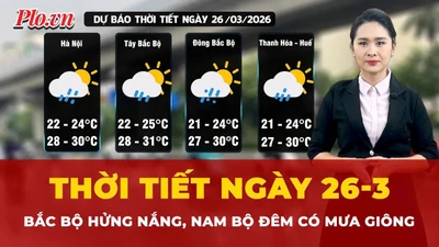 Thời tiết ngày 26-3: Bắc Bộ hửng nắng, Nam Bộ chiều tối và đêm có mưa giông
