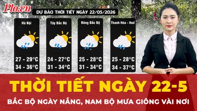 Thời tiết ngày 22-5: Bắc Bộ ngày nắng, Nam Bộ mưa giông vài nơi
