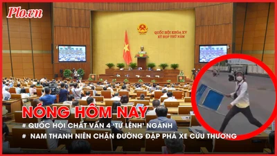 Tuần làm việc thứ 3, Quốc hội chất vấn 4 'tư lệnh' ngành
