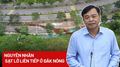 Nguyên nhân sạt lở, sụt lún đất liên tiếp xảy ra ở Đắk Nông là gì?