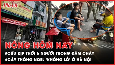 Nóng hôm nay: Cứu 6 người mắc kẹt trong đám cháy; Cây thông Noel 'khổng lồ'