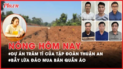 Nóng hôm nay: Tập đoàn Thuận An liên quan nhiều dự án giao thông trăm tỉ; ‘Bẫy’ mua bán áo quần qua mạng