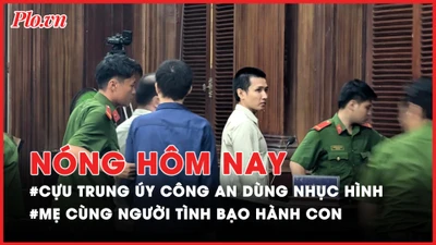 Nóng hôm nay: Trả hồ sơ điều tra bổ sung vụ cựu trung uý công an dùng nhục hình; Người mẹ cùng người tình bạo hành con trai 11 tuổi