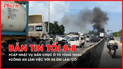 Bản tin tối 8-8: Cập nhật vụ gần chục ô tô tông nhau, bốc cháy; Công an làm việc với xe ôm làm ‘cò’ ở BV Tai Mũi Họng