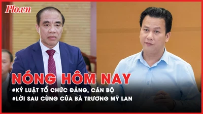 Nóng hôm nay: Lý do nhiều tổ chức Đảng và cán bộ bị kỷ luật, đề nghị kỷ luật?