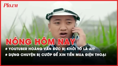 Nóng hôm nay: Lý do Youtuber Hoàng Văn Đức bị khởi tố?; Dựng chuyện bị cướp giật để xin tiền mua điện thoại mới