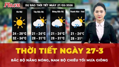 Dự báo thời tiết ngày 27-3: Bắc Bộ nắng nóng, Nam Bộ chiều tối mưa giông