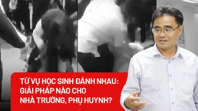 Từ vụ học sinh đánh nhau: Giải pháp nào cho nhà trường, phụ huynh?