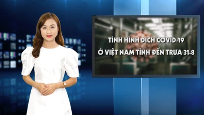 Tình hình dịch COVID-19 ở Việt Nam tính đến trưa 31-8