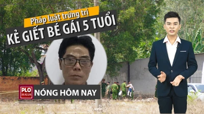 Nóng hôm nay 21-4: Phải xử nghiêm kẻ sát hại bé gái 5 tuổi
