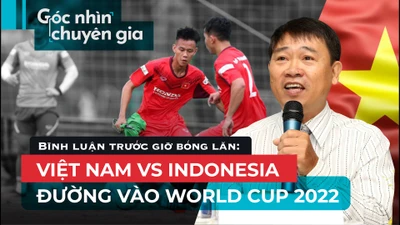 Bình luận trước giờ bóng lăn: Việt Nam có cửa thắng Indonesia?