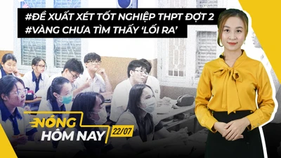 Nóng hôm nay: Đề xuất xét tốt nghiệp THPT đợt 2; Giải 'bài toán' stress mùa dịch