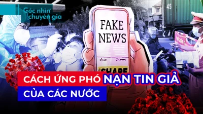 Video: Thế giới ứng phó với nạn tin giả như thế nào?