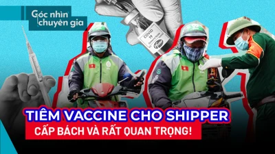 Video: Tiêm vaccine cho shipper là vấn đề cấp bách và quan trọng