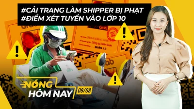 Nóng hôm nay: Cải trang shipper bị phạt; Điểm xét tuyển lớp 10