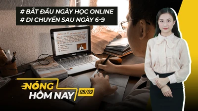 Nóng hôm nay: Bắt đầu ngày học online; Di chuyển sau ngày 6-9
