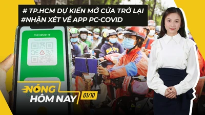 Nóng hôm nay: TP.HCM dự kiến mở cửa ra sao; Nhận xét về app PC-COVID