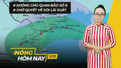 Nóng hôm nay: Không chủ quan trước bão số 8; Chờ quyết về gói lãi suất