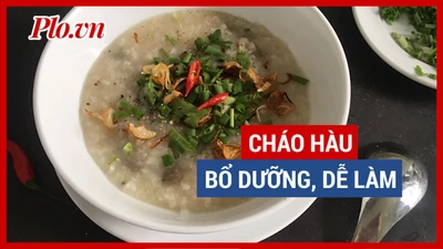 Video: Cháo hàu bổ dưỡng, tăng cường sinh lực