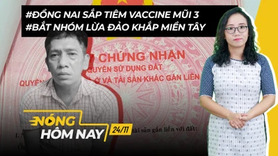 Nóng hôm nay: Đồng Nai sắp tiêm vaccine mũi 3; Bắt nhóm lừa đảo khắp miền Tây