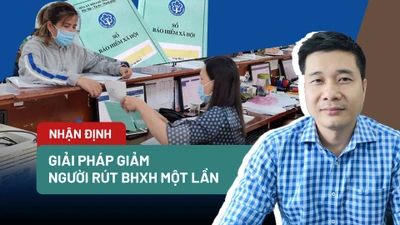 Góc nhìn chuyên gia: Giải pháp giảm người rút BHXH một lần