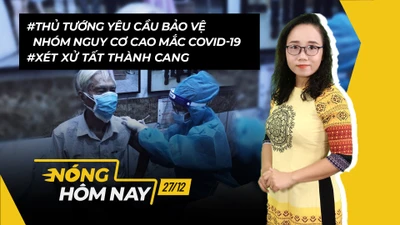 Nóng hôm nay: Phải bảo vệ nhóm nguy cơ cao; Xét xử Tất Thành Cang
