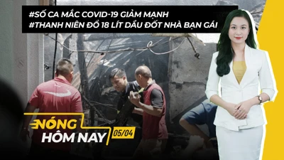 Nóng hôm nay: Bắt giam thanh niên đổ 18 lít dầu đốt nhà bạn gái