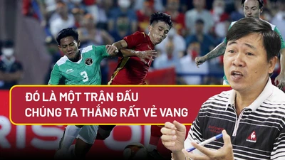 Chuyên gia: Đó là một trận đấu chúng ta thắng rất vẻ vang