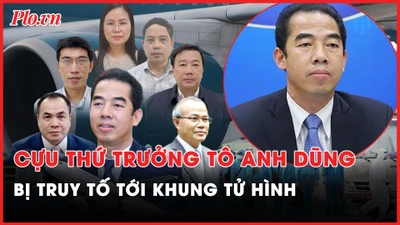 Nóng hôm nay: Cựu Thứ trưởng Tô Anh Dũng bị truy tố tới khung tử hình