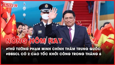 Nóng hôm nay: Thủ tướng Phạm Minh Chính thăm Trung Quốc, nhiều ý nghĩa và kỳ vọng