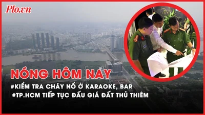 Nóng hôm nay: TP.HCM kiểm tra cháy nổ; Công an TP.HCM 1 tháng bắt hơn 2 tạ ma túy