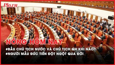 Nóng hôm nay: Quốc hội sẽ bầu Chủ tịch nước và Chủ tịch Quốc hội khi nào?