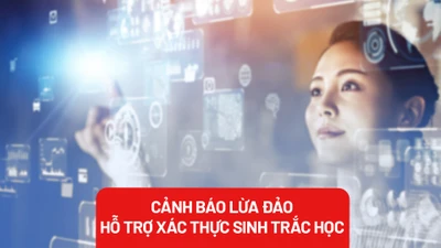 Cảnh báo các hình thức mạo danh hỗ trợ sinh trắc học để lừa đảo