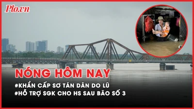 Nóng hôm nay: Cập nhật mức lũ sông Hồng đang lên nhanh, Hà Nội khẩn cấp sơ tán dân