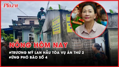 Nóng hôm nay: Trương Mỹ Lan đang hầu tòa vụ án thứ hai; Bão số 4 đi vào đất liền khu vực Quảng Bình - Quảng Trị