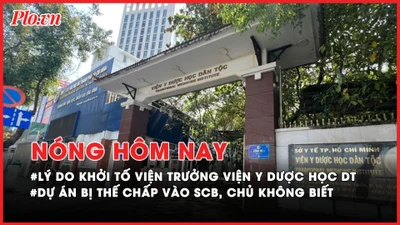 Nóng hôm nay: Lý do khởi tố Viện Trưởng Viện Y Dược học dân tộc; Dự án bị thế chấp vào SCB mà người liên quan không biết