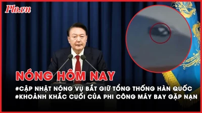 Nóng hôm nay: Lý do dừng thực thi lệnh bắt giữ Tổng thống Hàn Quốc; Khoảnh khắc cuối cùng của phi công trong thảm kịch máy bay Hàn Quốc