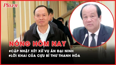Nóng hôm nay: Cập nhật xét xử vụ dự án Đại Ninh; Lời khai của cựu Bí thư Thanh Hóa Trịnh Văn Chiến tại phiên sơ thẩm