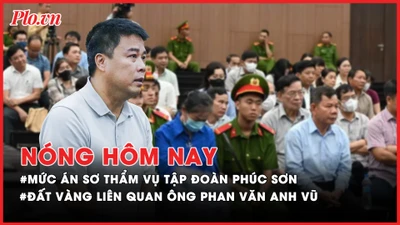 Nóng hôm nay: Mức án sơ thẩm với 41 bị cáo vụ Tập đoàn Phúc Sơn; Đấu thành công đất vàng từng liên quan ông Phan Văn Anh Vũ